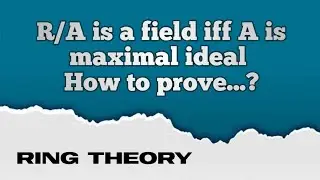 R|A is a  field iff A is maximal ideal.. #ringtheory #abstractalgebra #mathematics