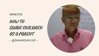 HOW TO GUIDE YOUR CHILD AS A PARENT || PART 2 || JANARDAN SIR