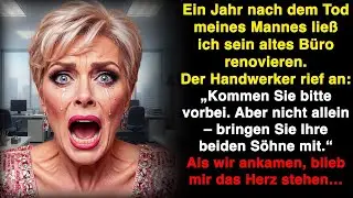 „Kommen Sie nicht allein!“ sagte der Handwerker nach der Arbeit im Büro meines verstorbenen Mannes