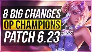 8 BIG CHANGES & NEW OP CHAMPS - Patch 6.23 - League of Legends