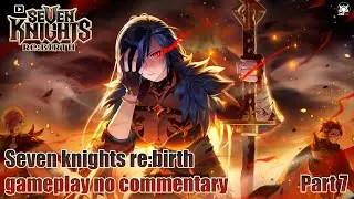 Seven knights rebirth gameplay no commentary Part 7