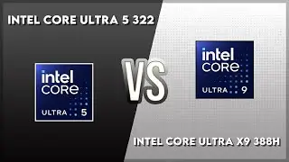 Intel Core Ultra 5 322 vs Intel Core Ultra X9 388H Technical Comparison