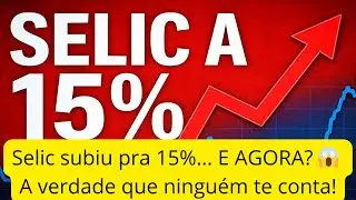 Selic subiu pra 15%&hellip; E AGORA? 😱 A verdade que ningu&eacute;m te conta!