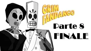 GRIM FANDANGO REMASTERED #8 - FINALE