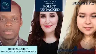 Policy Unpacked Bonus Episode 2: Francis Tettechu and Maya Asher-Jones