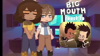 Big Mouth react to song 