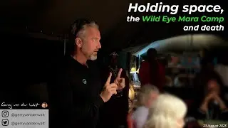 Holding space, the Wild Eye Mara Camp and death