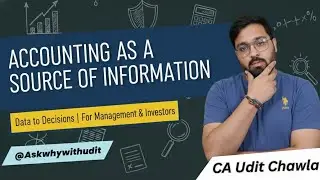 ​Accounting as a Source of Information(Class 11) | Users & Uses of Financial Data | @Askwhywithudit 