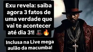 Exu revela: saiba agora 3 fatos de uma verdade que vai te acontecer até dia 31! 🎩🔥 #exu #livetaro