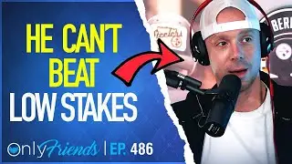 Would Berkey Survive $1/$3 Live Cash?!? | Only Friends Ep #486 | Solve for Why