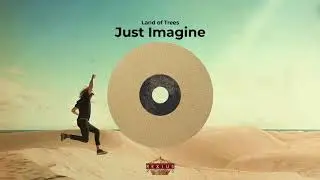 Land of Trees &ndash; Just Imagine (Official Audio)