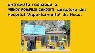 Entrevista realizada a la directora del Hospital Departamental de Hvca. 🗒️🖊️
