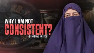 How to Become Consistent | 4 Tips to Master Consistency | Dr Kanwal Kaisser