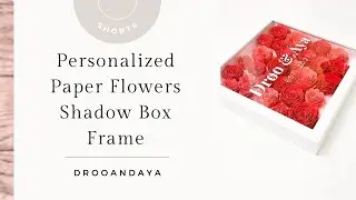 Paper Flowers Shadow Box Frame Valentine's Day Gift Idea DIY Projects