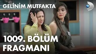 Gelinim Mutfakta 1009. Bölüm Fragmanı