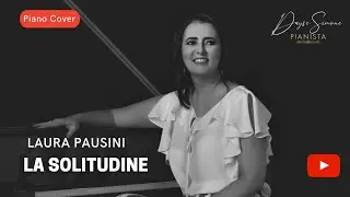 La Solitudine - Laura Pausini | Piano Cover (Dayse Simone)