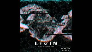 Livin - JLow & Astro Boy (Prod By. Cobra)
