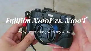 FUJIFILM X100F VS. X100T // Why I'm sticking with my X100T