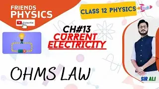 OHMS LAW | CHAPTER 13 | CURRENT ELECTRICITY | CLASS 12 | 100% UNDERSTANDING