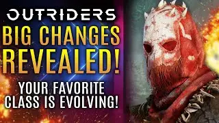 Outriders Is EVOLVING!  New Updates To Your Favorite Class!  Big Patch Revealed and More!