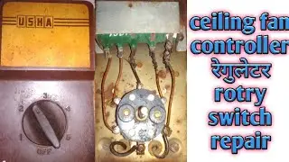 How to repair Ceiling fan controller regulator rotry switch