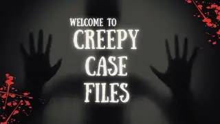 WELCOME TO CREEPY CASE FILES | True Crime, Mystery & Horror Stories