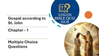 The Gospel of St. John, Chapter 1 - Multiple Choice Questions | Logos Quiz 2026 | #logosquiz2026