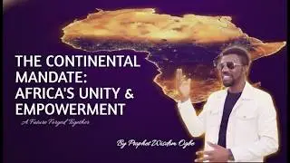 THE CONTINENTAL MANDATE: AFRICA&rsquo;S UNITY OR GLOBAL SUBMISSION By Prophet Wisdom Ogbe