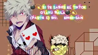 💣💫Si te sabes el tiktok otaku baila💣💫(parte 5) by: ♡Emim-San♡