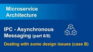 [Microservices] IPC - Asynchronous Messaging (part 6/8) : Dealing with some design issues (case B)