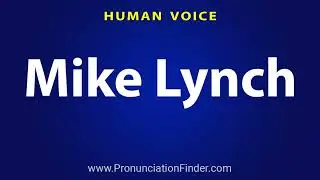 How To Pronounce Mike Lynch