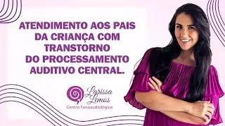 Atendimento aos Pais da Criança com TPAC | com Larissa Lemos