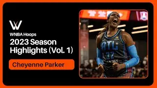 Cheyenne Parker Highlight Mix! (Vol. 1) 2023 Season | WNBA Hoops