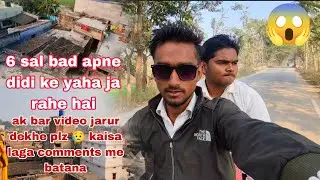 6 Saal Baad Didi Ke Yaha Gaye 😍 | Emotional Family Vlog#didi #familyvlog #emotionalvlog #6saalbaad