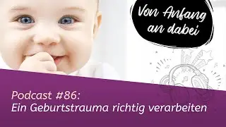▶ Podcast #86: Ein Geburtstrauma richtig verarbeiten