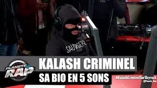 La bio de Kalash Criminel en 5 sons #PlanèteRap
