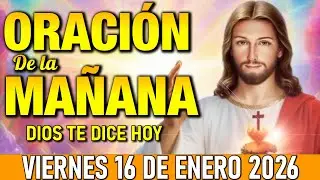 Oración de la Mañana de Hoy Viernes 16 de Enero l Luz y Salvación de Dios