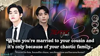 ||Taekook FF|| When you're married to your cousin and it's only because of your chaotic family..
