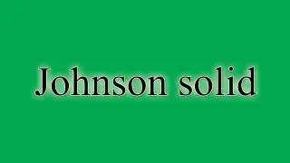 Johnson Solid Meaning