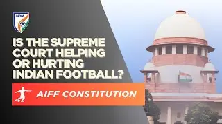 #848 #AIFF Constitution - Is the #SupremeCourt hurting #IndianFootball? #CandidFootballConversations