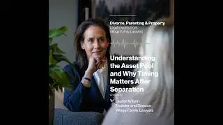 Understanding the Asset Pool: Why Timing Matters More Than You Think After Separation