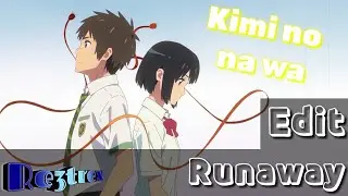 kimi no na wa - edit - Runaway #Re3trex