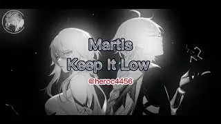 Martis - Keep It Low | Audio Edit| [Heroc]