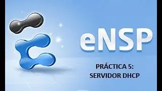 HUAWEI-SIMULADOR ENSP-PRÁCTICA 5- DHCP