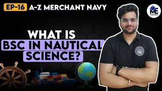 A-Z Merchant Navy Ep 16 | What is BSC in Nautical Science ❓| Marine  Edge|