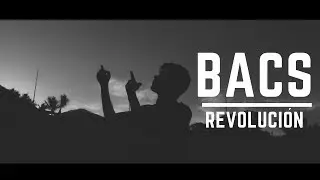 Bacs - Revoluci&oacute;n (V&iacute;deo Oficial)