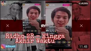Happy Monthsarry K2RL ke 71 || Ridho 2R - Hingga Akhir Waktu