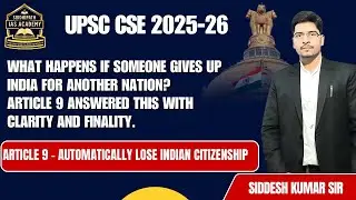 Article 9 Explained | What Happens If You Take Another Citizenship? I Siddhipath IAS I Mr Siddesh