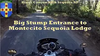 Big Stump to Montecito Sequoia Lodge - Kings Canyon National Park and Sequoia National Park