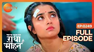 क्या किया Radha ने Mohan को? | Pyar Ka Pehla Naam Radha Mohan | Full Ep 249 | Zee TV | 28 Jan 2023